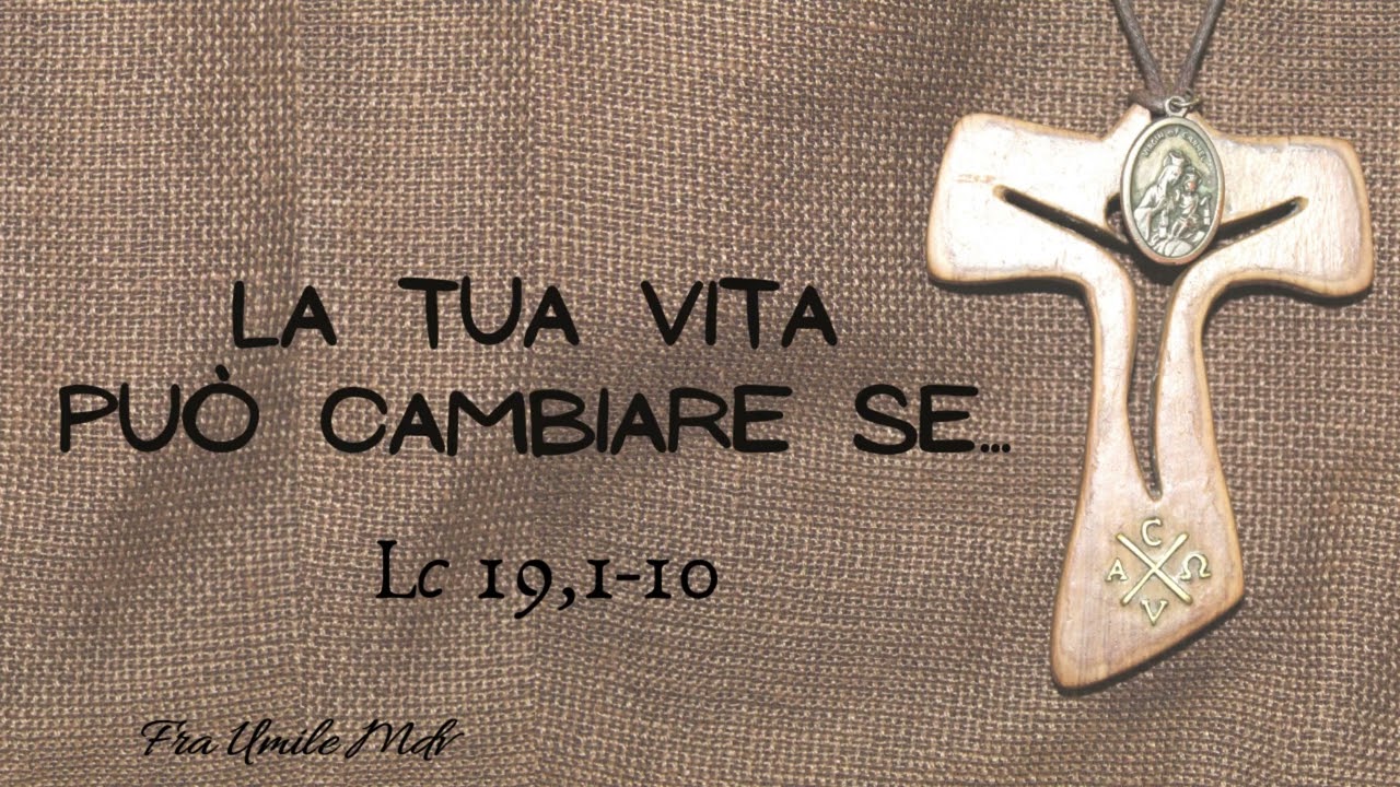 Quando la vita può cambiare. L'incontro di Gesù con Zaccheo (Lc 19,1-0), di fra Umile mdv