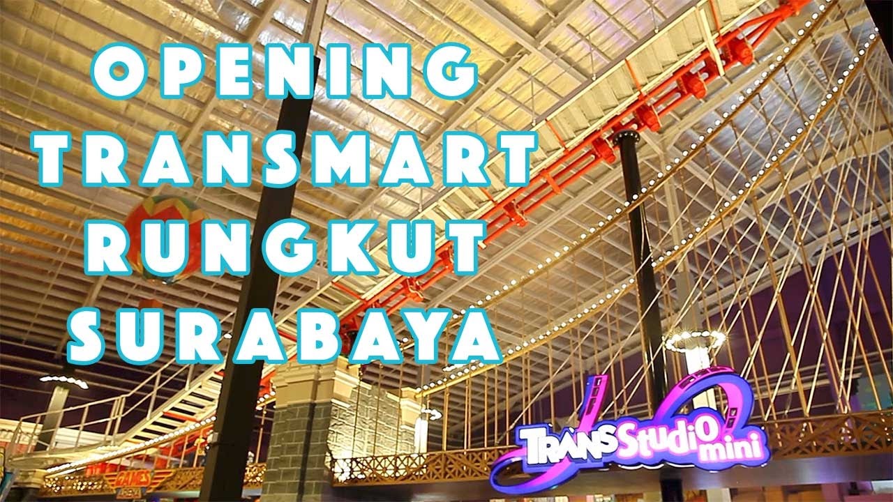 TRANSMART RUNGKUT   TRANS STUDIO MINI   SURABAYA