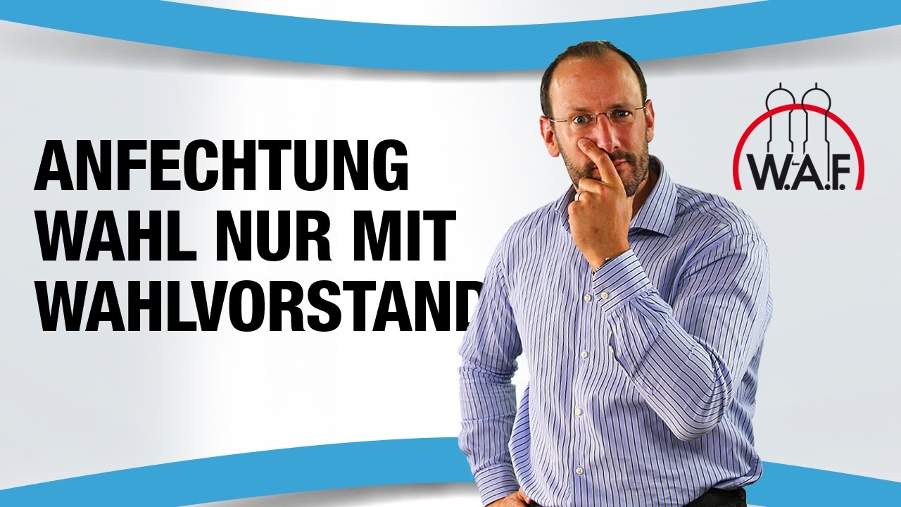 Ist der Wahlvorstand bei einer Anfechtung der Betriebsratswahl hinzuzuziehen? | Betriebsrat Video