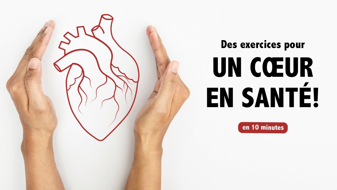 Des exercices pour un CŒUR en SANTÉ: 5 exercices en 10 minutes!