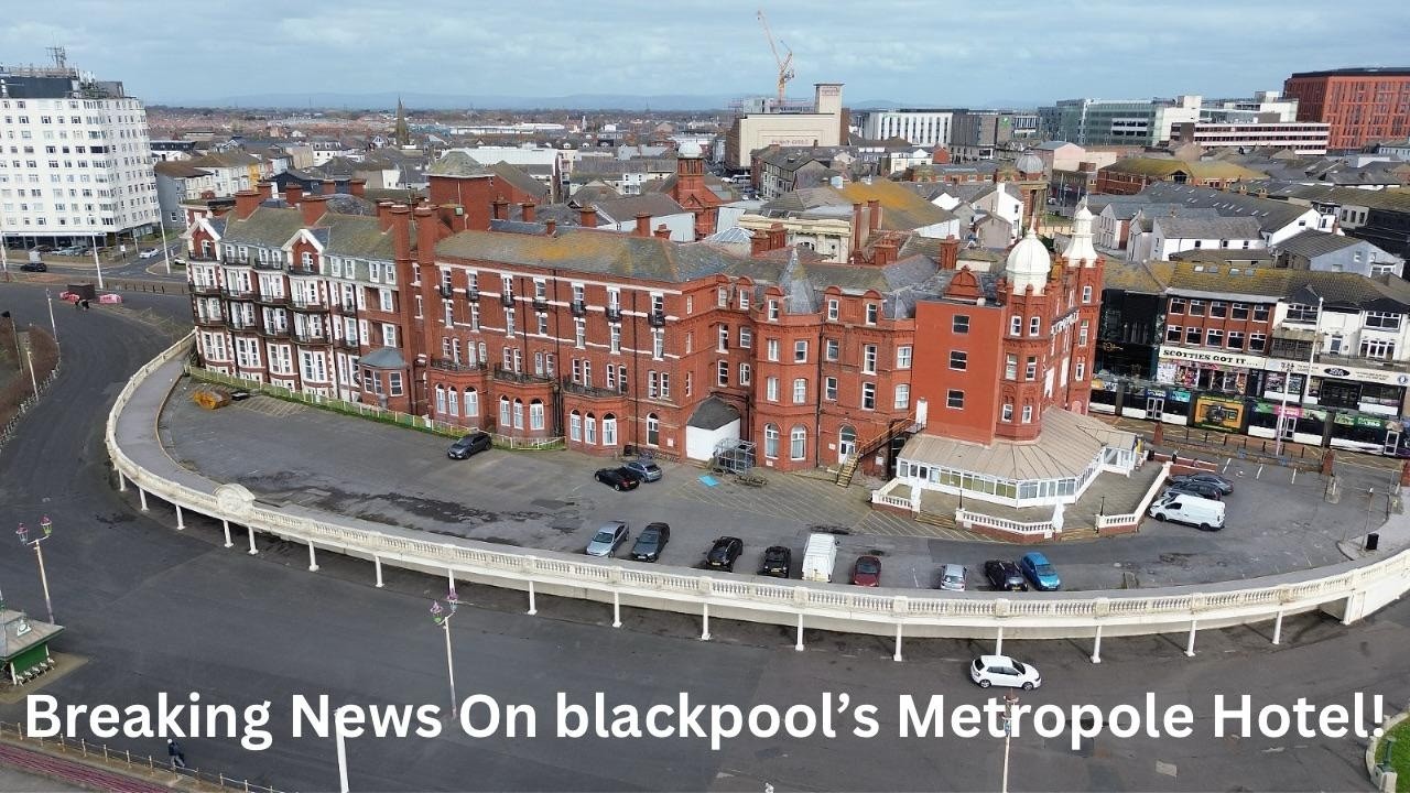 BREAKING NEWS For Blackpool's Iconic Metropole Hotel: 3 Months To Go!!