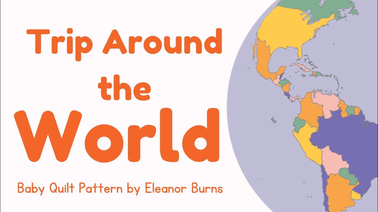 Quilt Therapy #32  - Baby Trip Around the World - The Eleanor Burns Method