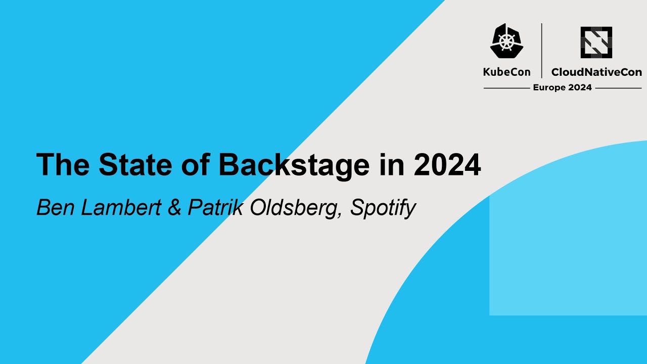 The State of Backstage in 2024 - Ben Lambert & Patrik Oldsberg, Spotify