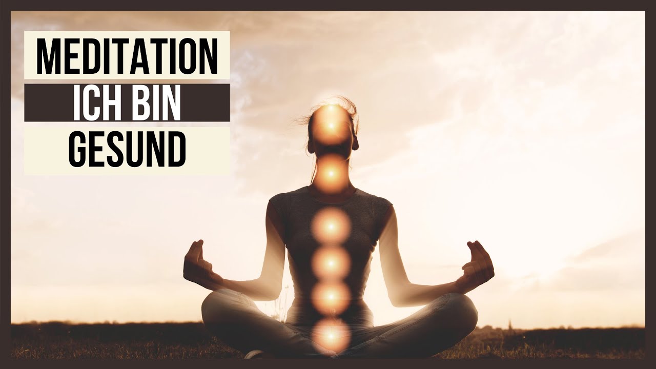 Gef&uuml;hrte Meditation - Ich bin gesund