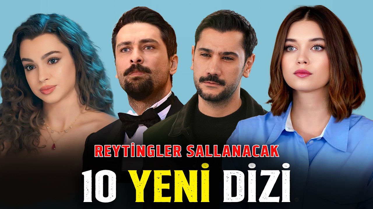 YAKINDA BAŞLAYACAK 2026 YENİ DİZİLER - 10 DİZİ