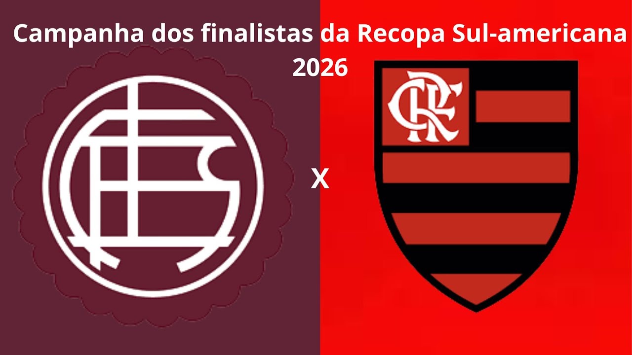 Campanha dos finalistas da Recopa Sul americana 2026
