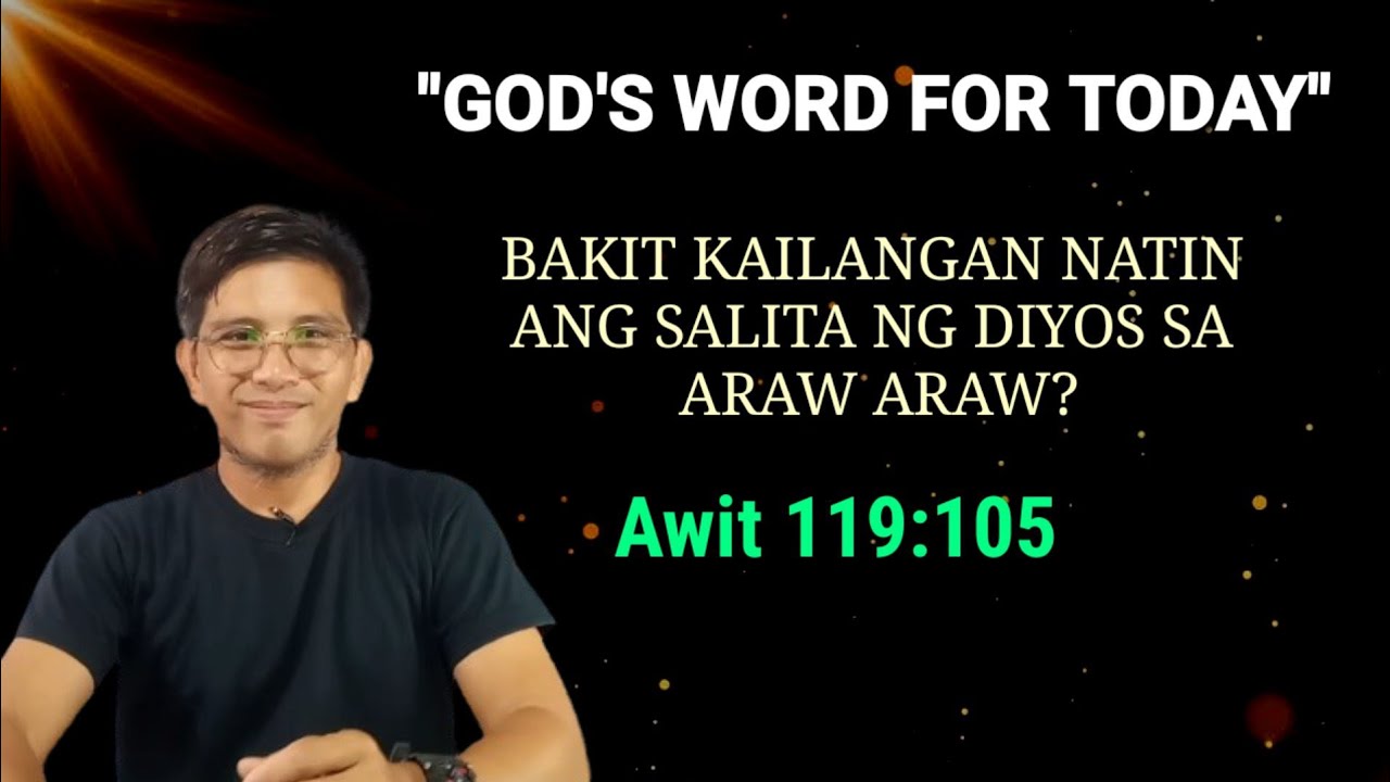 BAKIT KAILANGAN NATIN ANG SALITA NG DIYOS SA ARAW ARAW? #Awit 119:105 #devotions