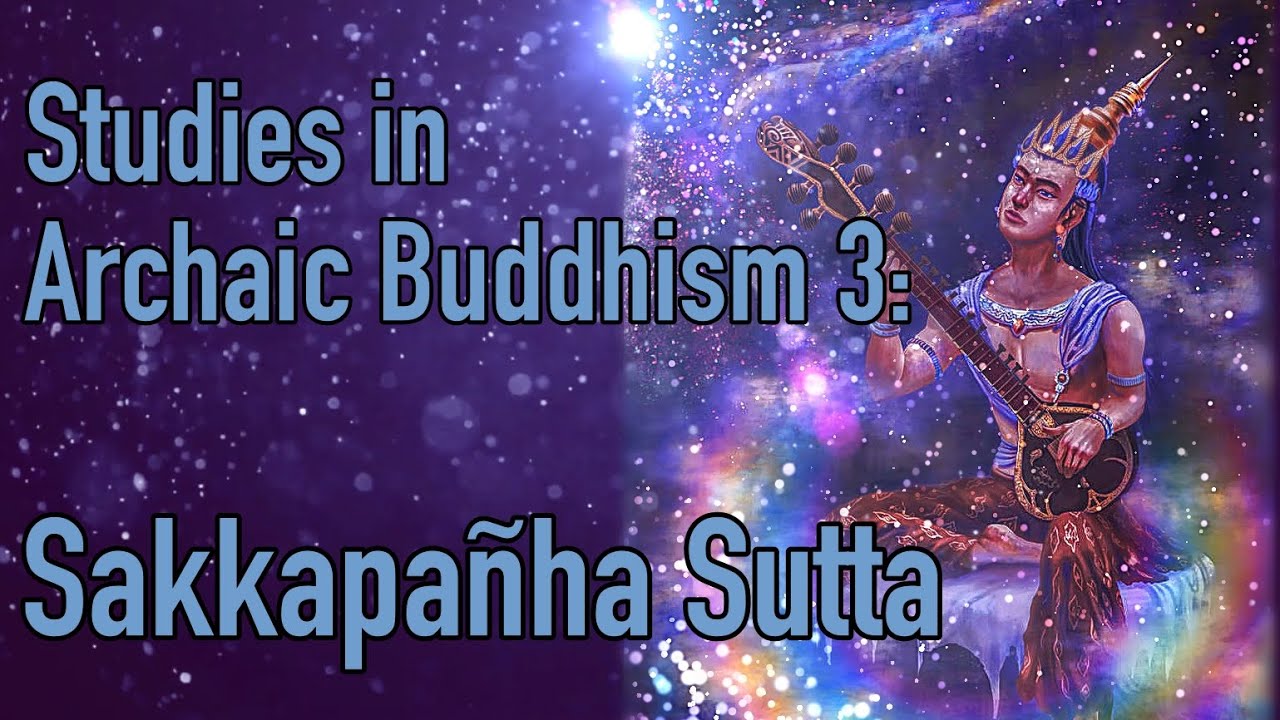 Studies in Archaic Buddhism Part 3: the Sakkapa&ntilde;ha Sutta