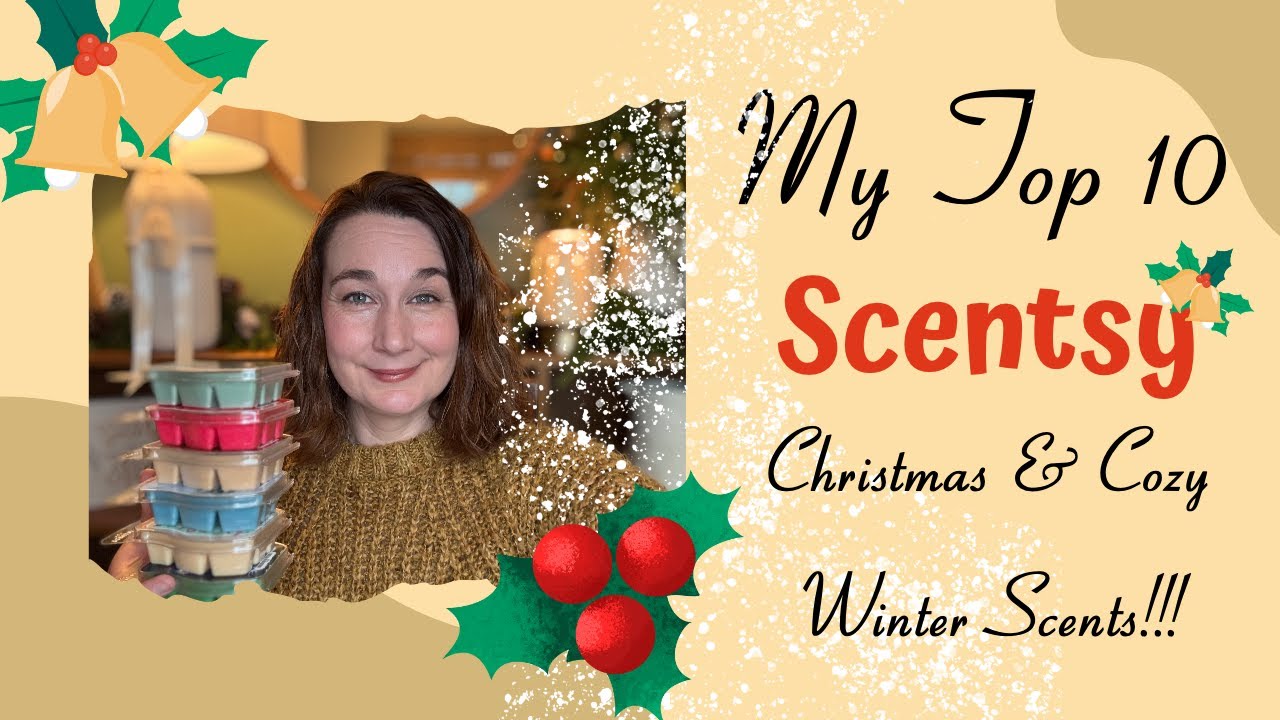 My Top 10 Scentsy Christmas & Cozy Winter scents of all time!! 🎄