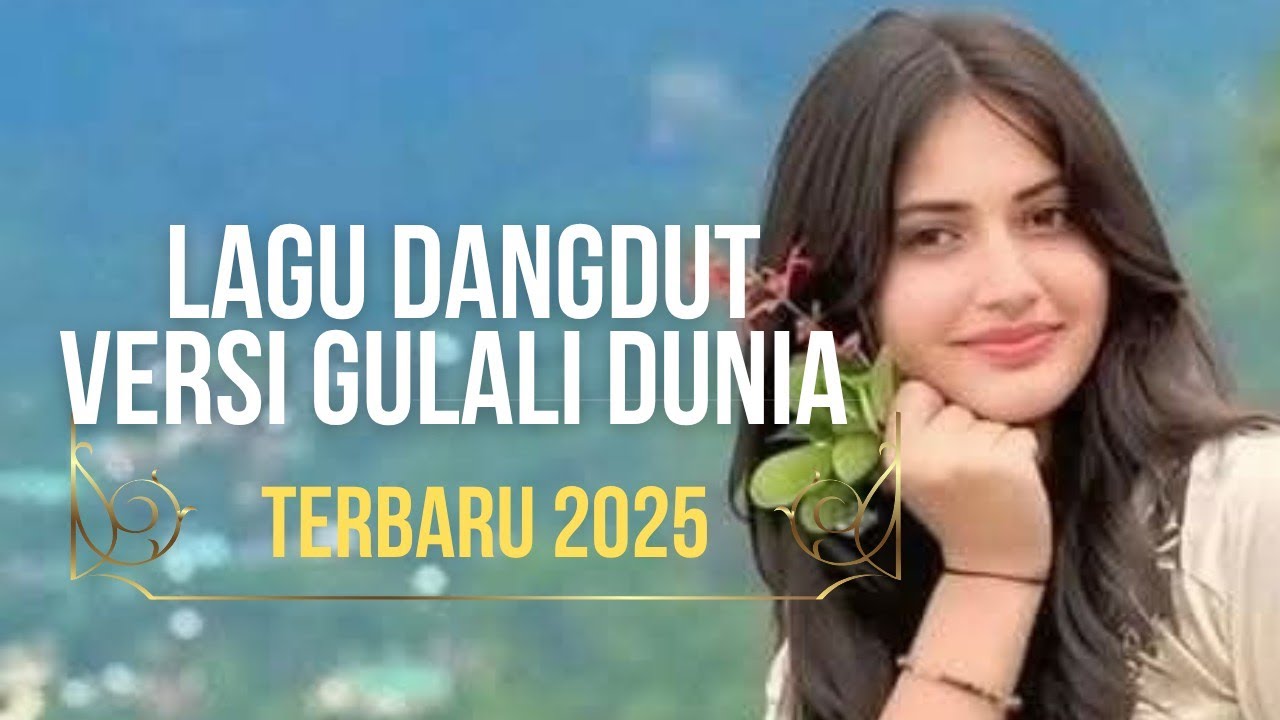LAGU DANGDUT TERBAIK TERLARIS TERBARU 2025 versi GULALI DUNIA cover 