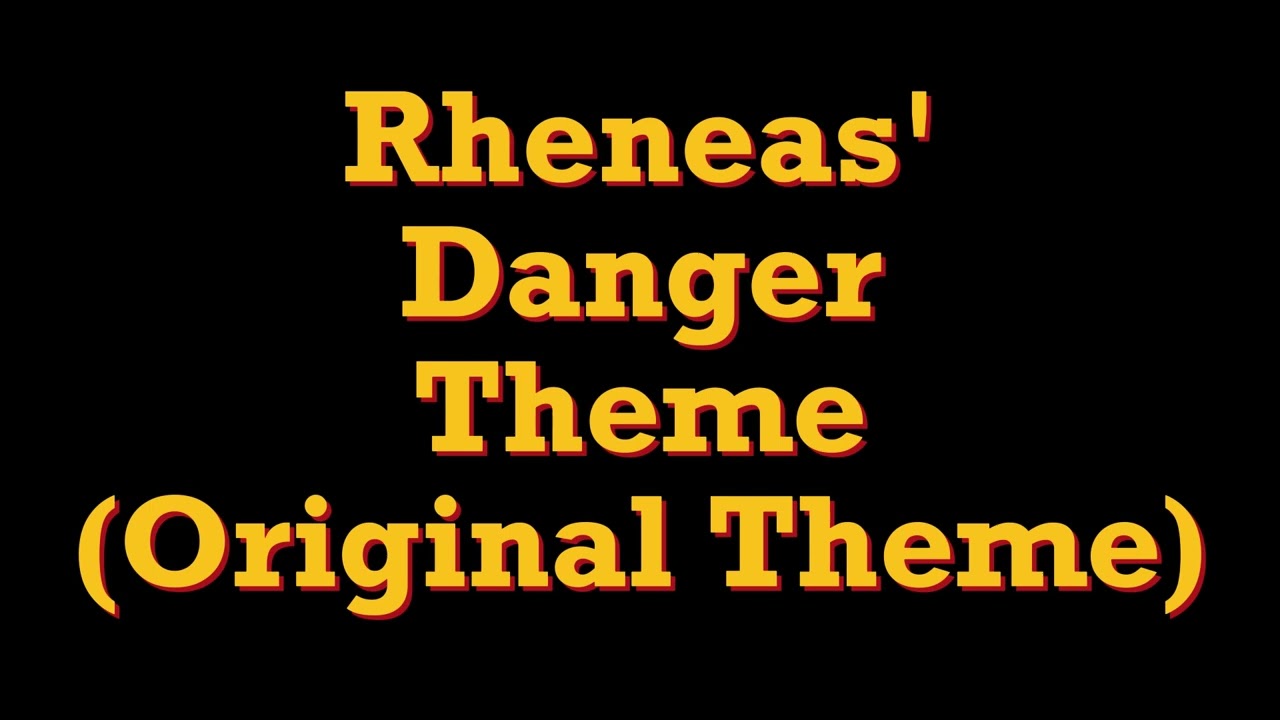 Rheneas' Danger Theme (original theme)