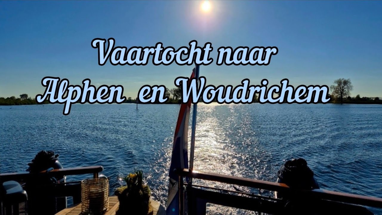 Varen met Alex & Carla. Vaartocht naar Alphen en Woudrichem