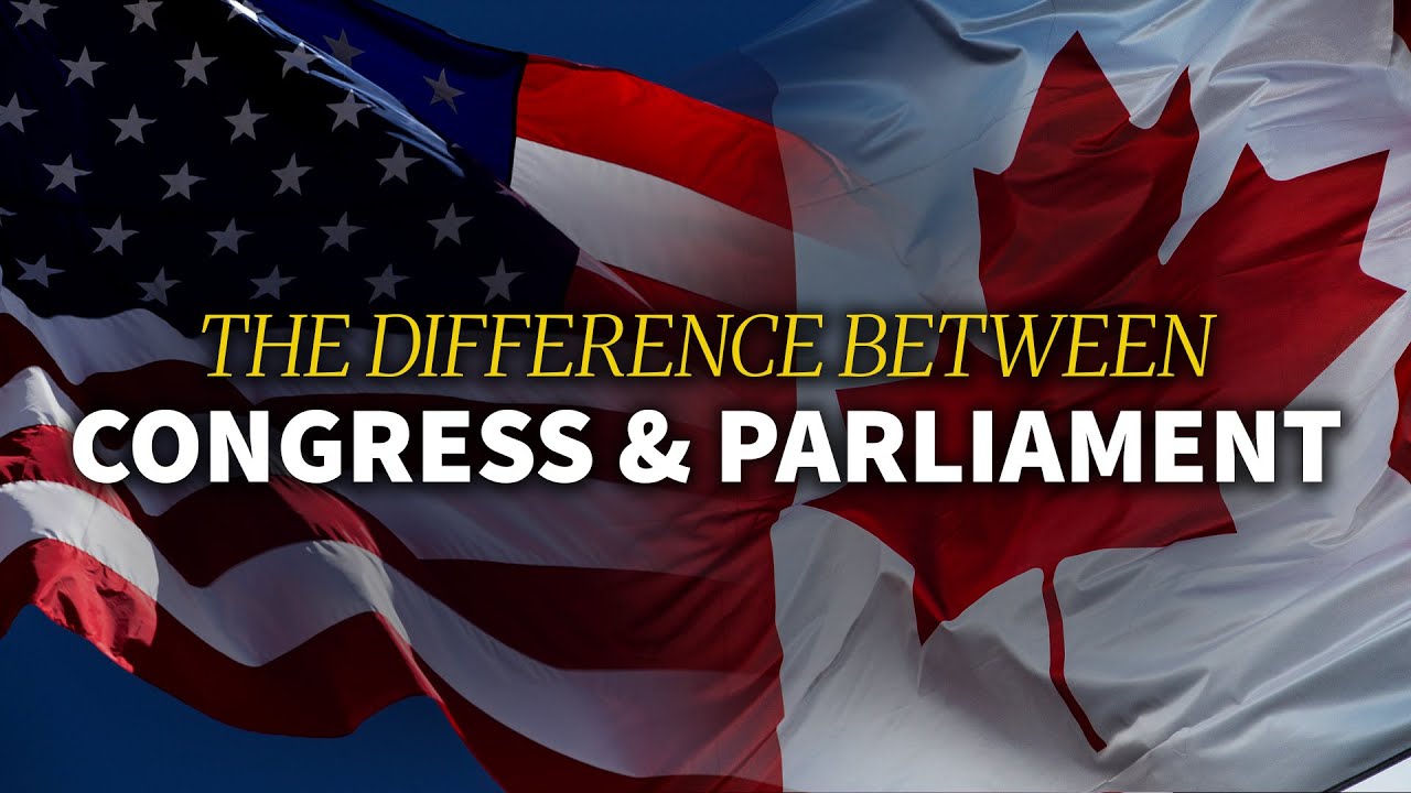 U.S. Congress vs. Canadian Parliament: Explained
