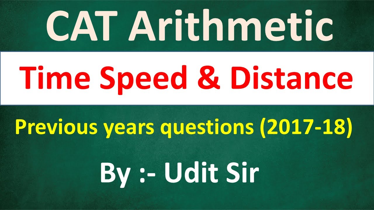 CAT || Time Speed & Distance  || Previous Year Questions(2018-2017) || By Udit Sir