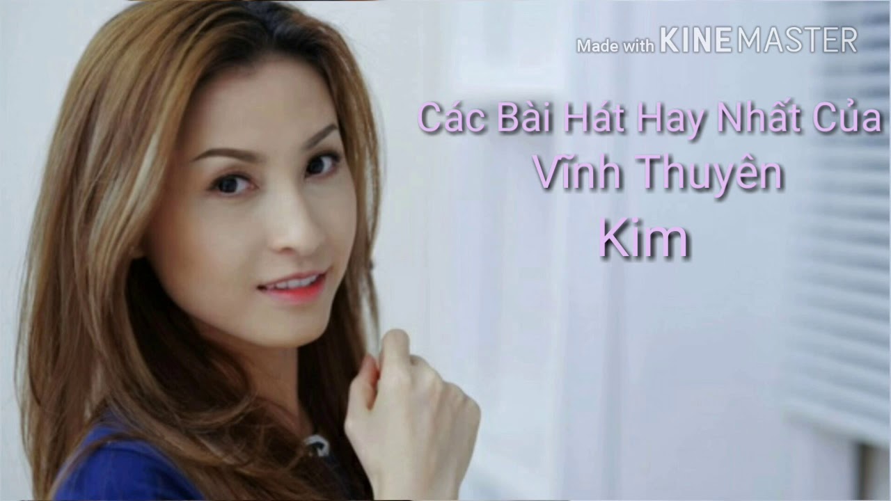 Các Bài Nhạc Trẻ Của : Vĩnh Thuyên Kim