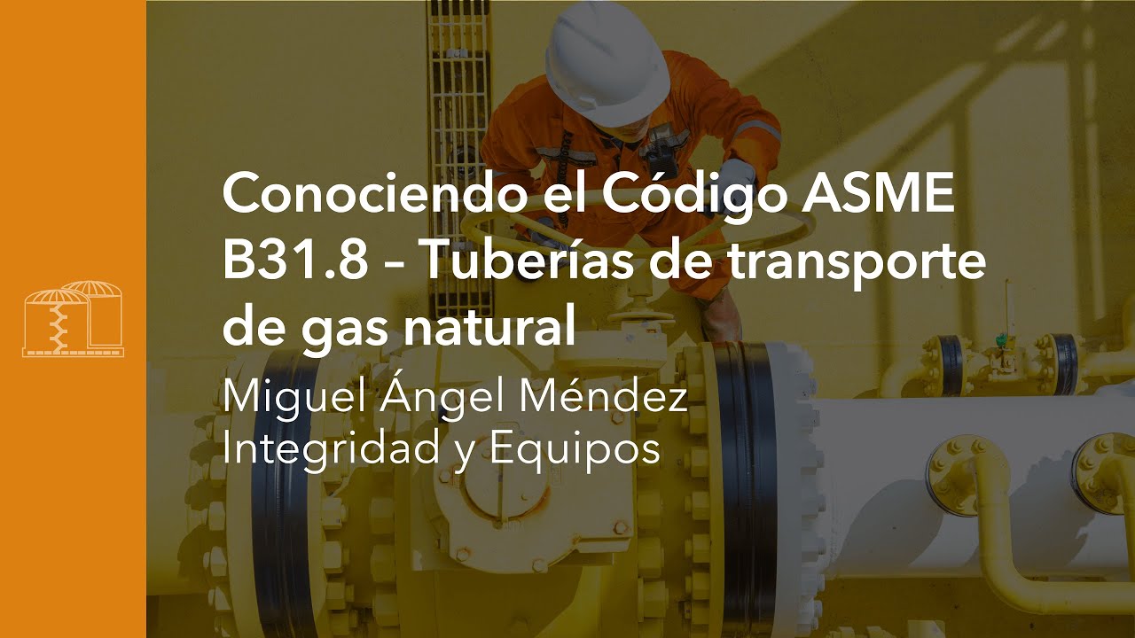 Conociendo el Código ASME B31.8 - Tuberías de Transporte de Gas Natural