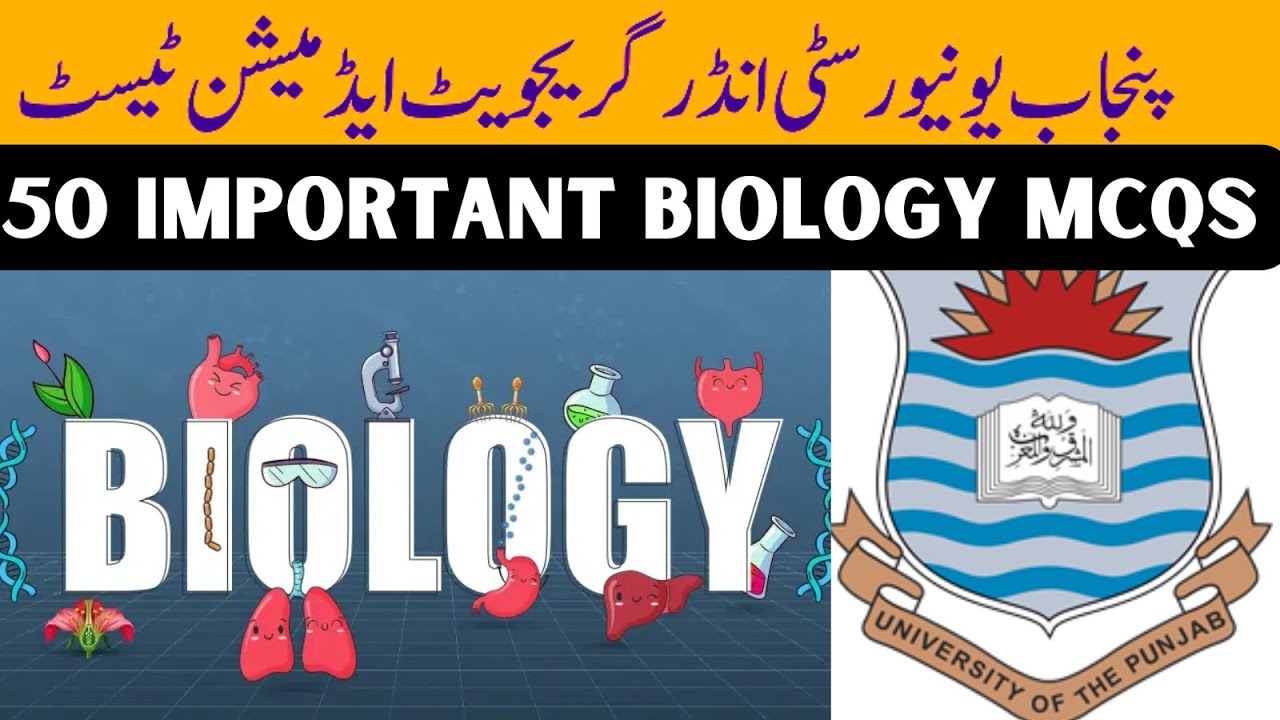 50 IMPORTANT BIOLOGY MCQS PUNJAB UNIVERSITY UNDERGRADUATE ADMISSION TEST 2024