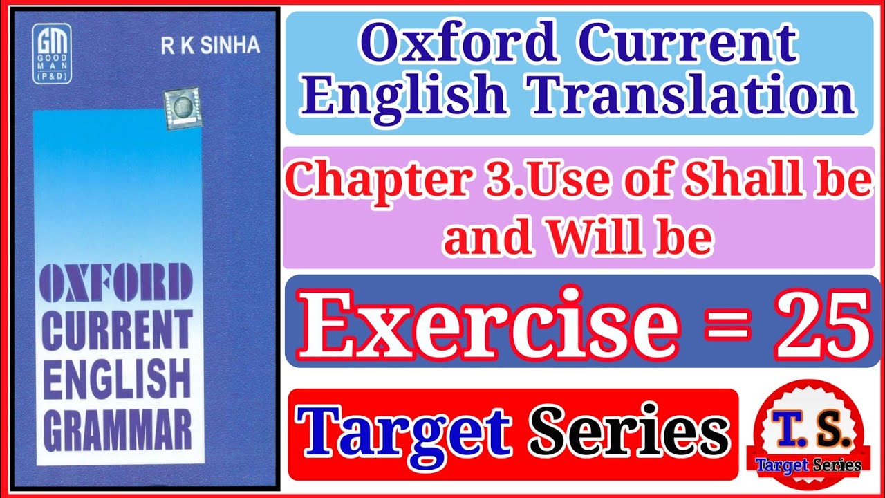 Exercise 25 | Oxford Current English Translation | Chapter-3 Use of Shall be and Will be | R K SINHA