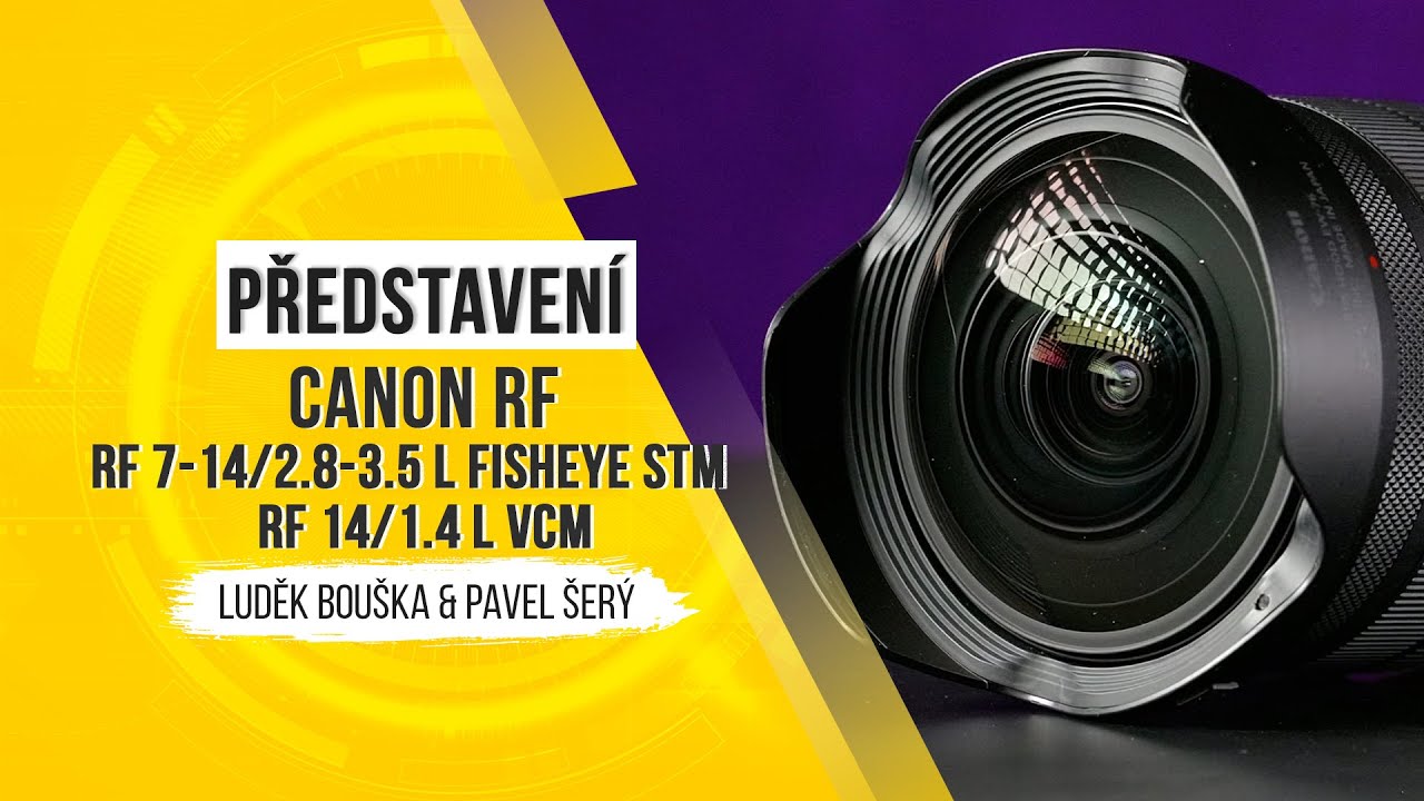 Představujeme: Canon RF 14 mm f/1,4L VCM a RF 7-14 mm f/2,8-3,5L FISHEYE STM