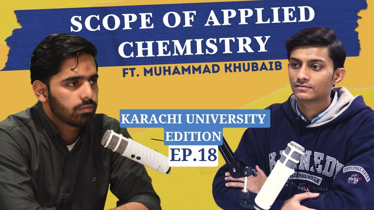 Scope of Applied Chemistry  Ft. Khubaib Ahmed | Karachi University Edition | Ep:18