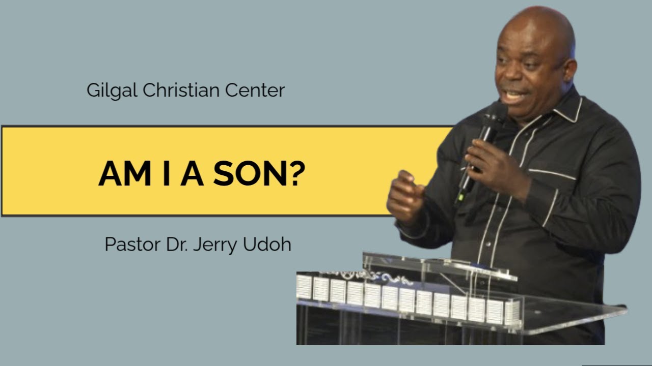 AM I A SON ? || WORD || GILGAL CHRISTIAN CENTER || GCC