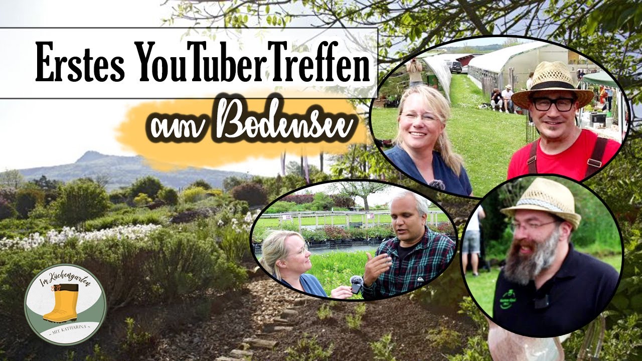 Erstes öffentliches Garten YouTuber Treffen Bodensee | mit Rigotti, Selfbio, GartenGysi