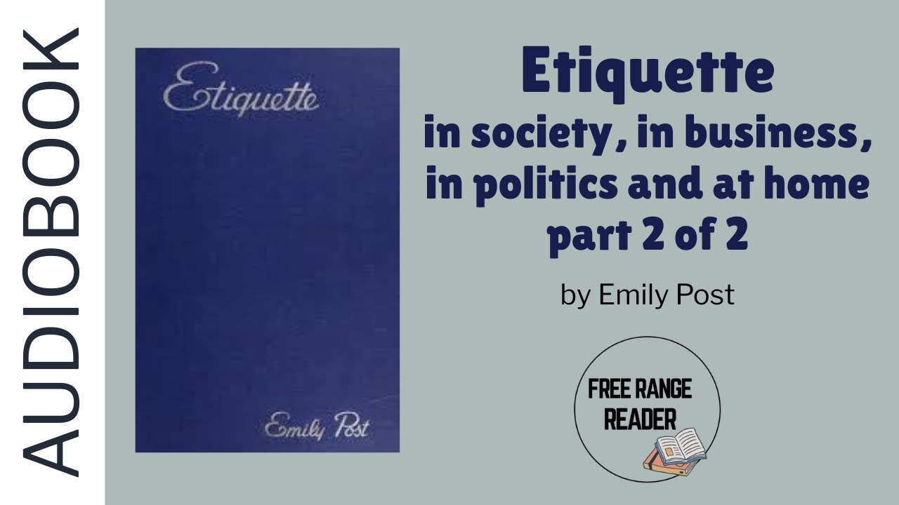 Etiquette in society, in business, in politics and at home Audiobook (by Emily Post) part 2 of 2