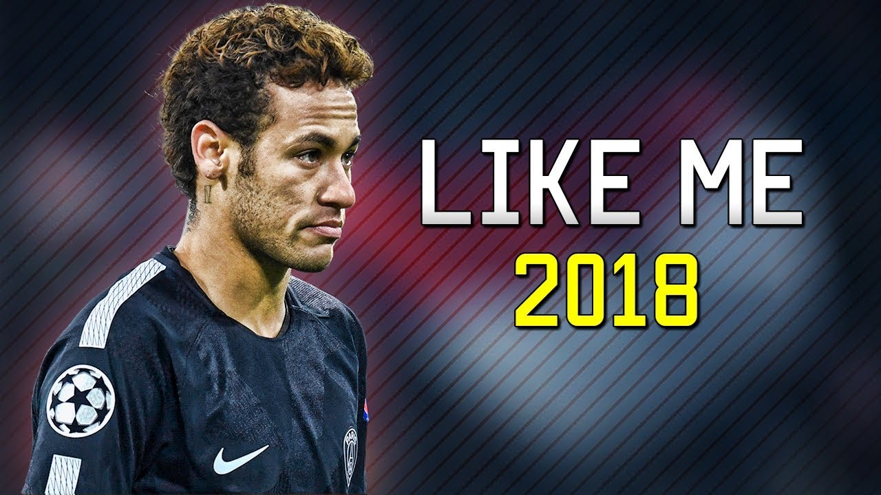 Neymar Jr ● Like Me ● Skills & Goals 2017/2018 HD