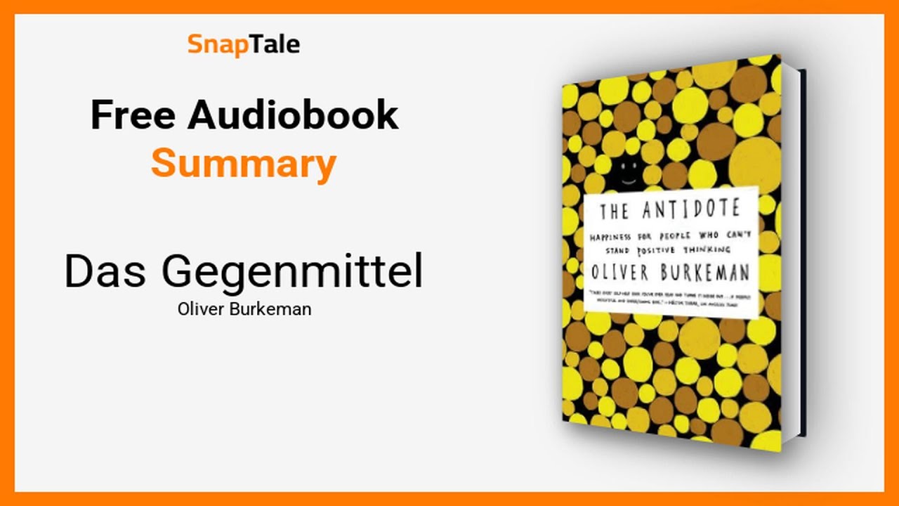 Das Gegenmittel von Oliver Burkeman: 11 Minuten Zusammenfassung