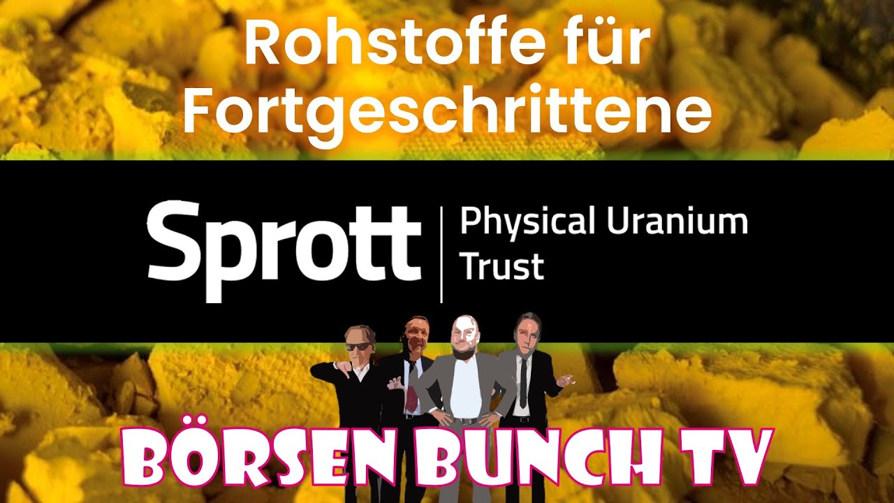 Sprott Physical Uranium Trust - Wie investiert man eigentlich in Uran?