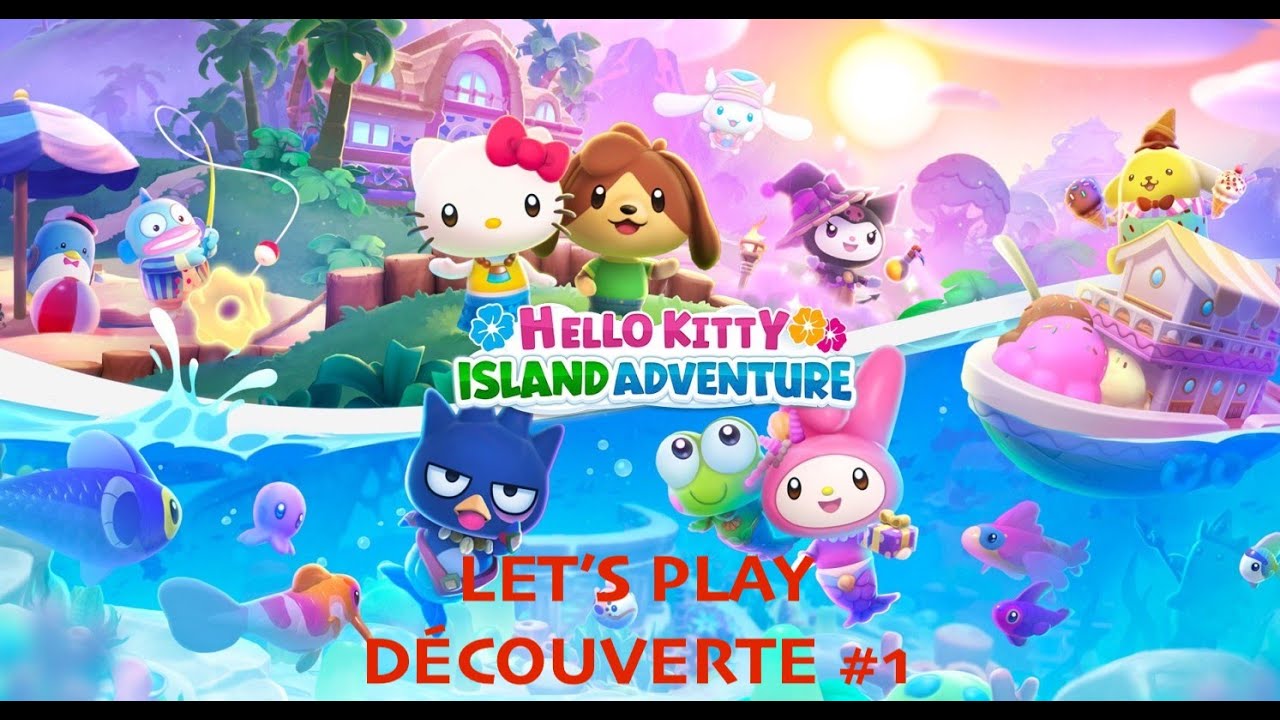 LET'S PLAY DÉCOUVERTE: HELLO KITTY ISLAND ADVENTURE #1 FR - NINTENDO SWITCH