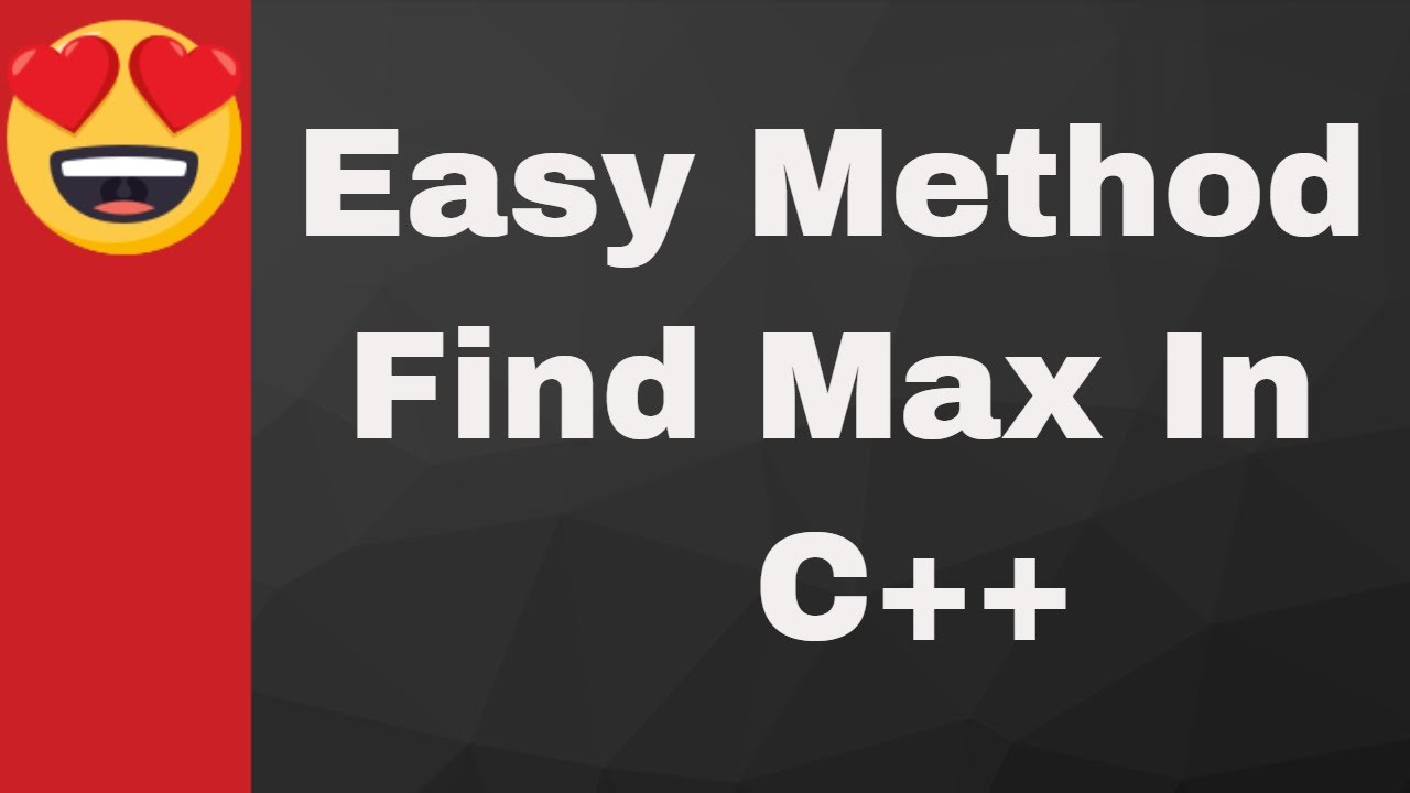 Find max in input values (C++ Programming )