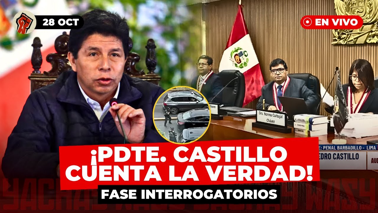 &iexcl;FIN! Juicio contra PEDRO CASTILLO | Recta final: INTERROGATORIOS | En vivo - 28 oct
