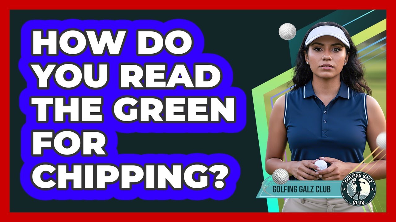 How Do You Read The Green For Chipping?