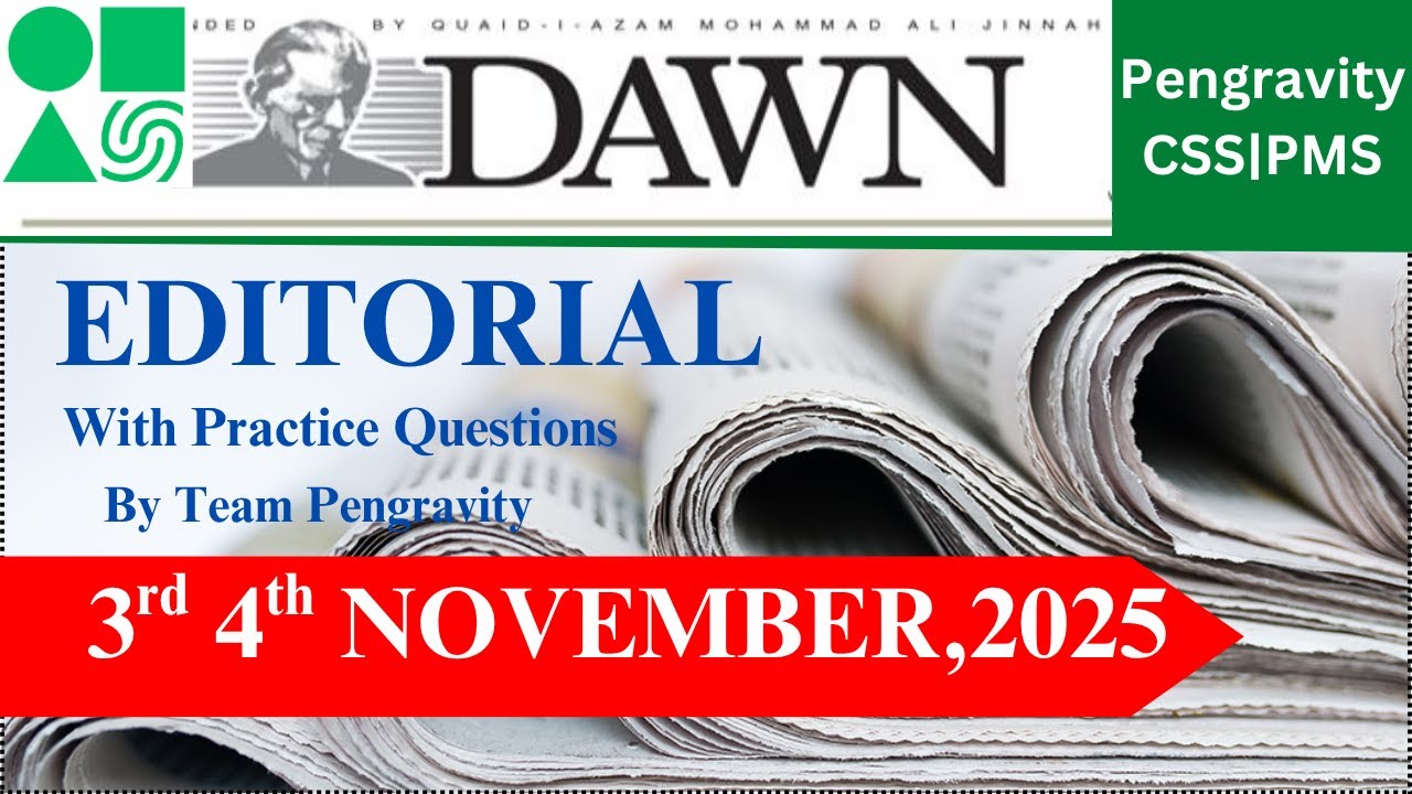 DAWN Editorial Analysis | 3rd & 4th November, 2025 | CSS PMS Preparation | Pengravity Team
