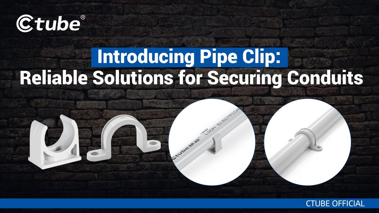 Introducing Pipe Clip: Reliable Solutions for Securing Conduits | Ctube