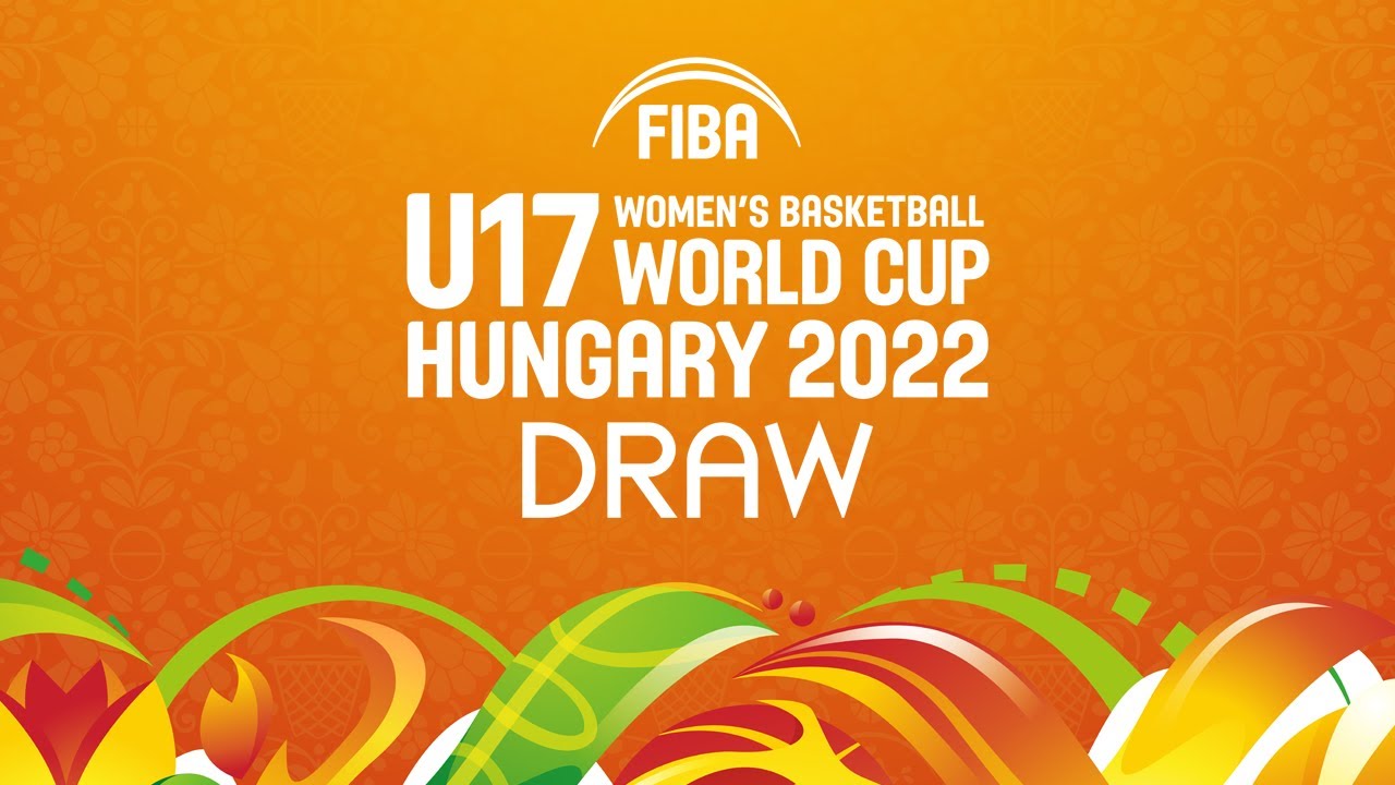 Official Draw for the FIBA U17 Women's Basketball World Cup 2022