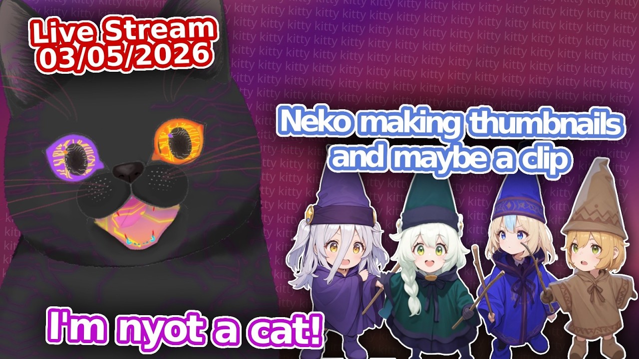 Making some thumbs and maybe a clip (03/05/26 morning!)