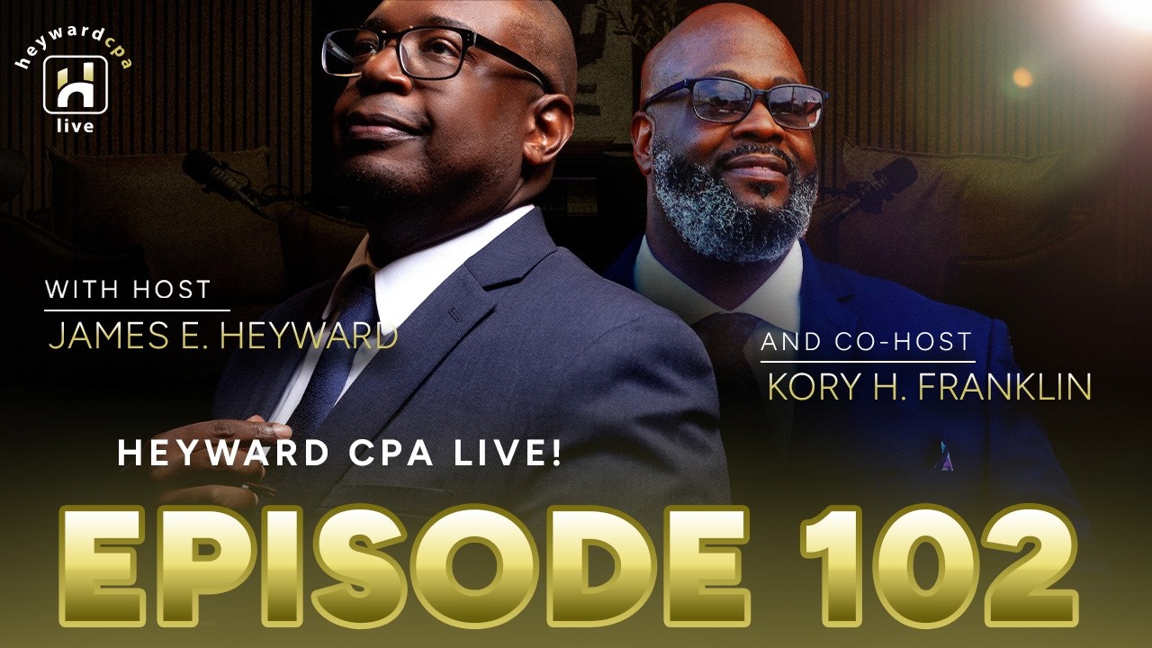 HEYWARDCPA LIVE! Episode 102