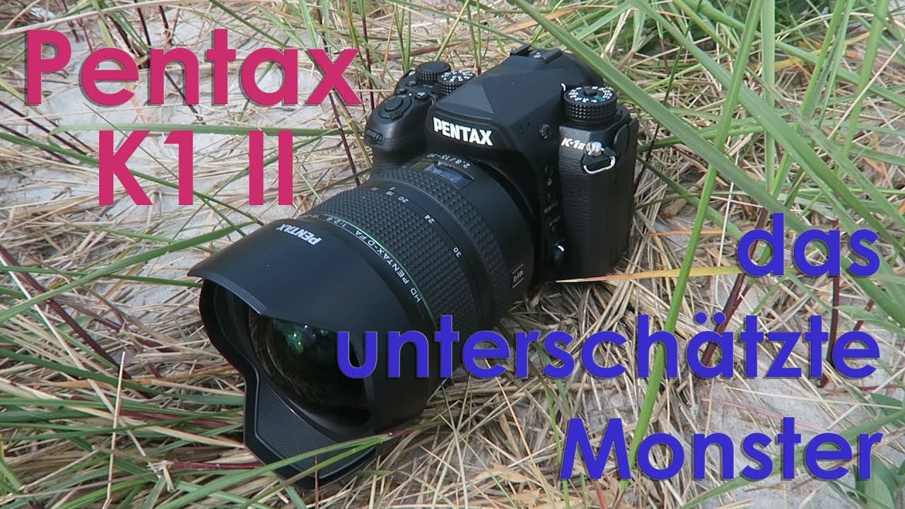 Fotoshooting und Review der Pentax K1 II - die unterschätzte Vollformatkamera?