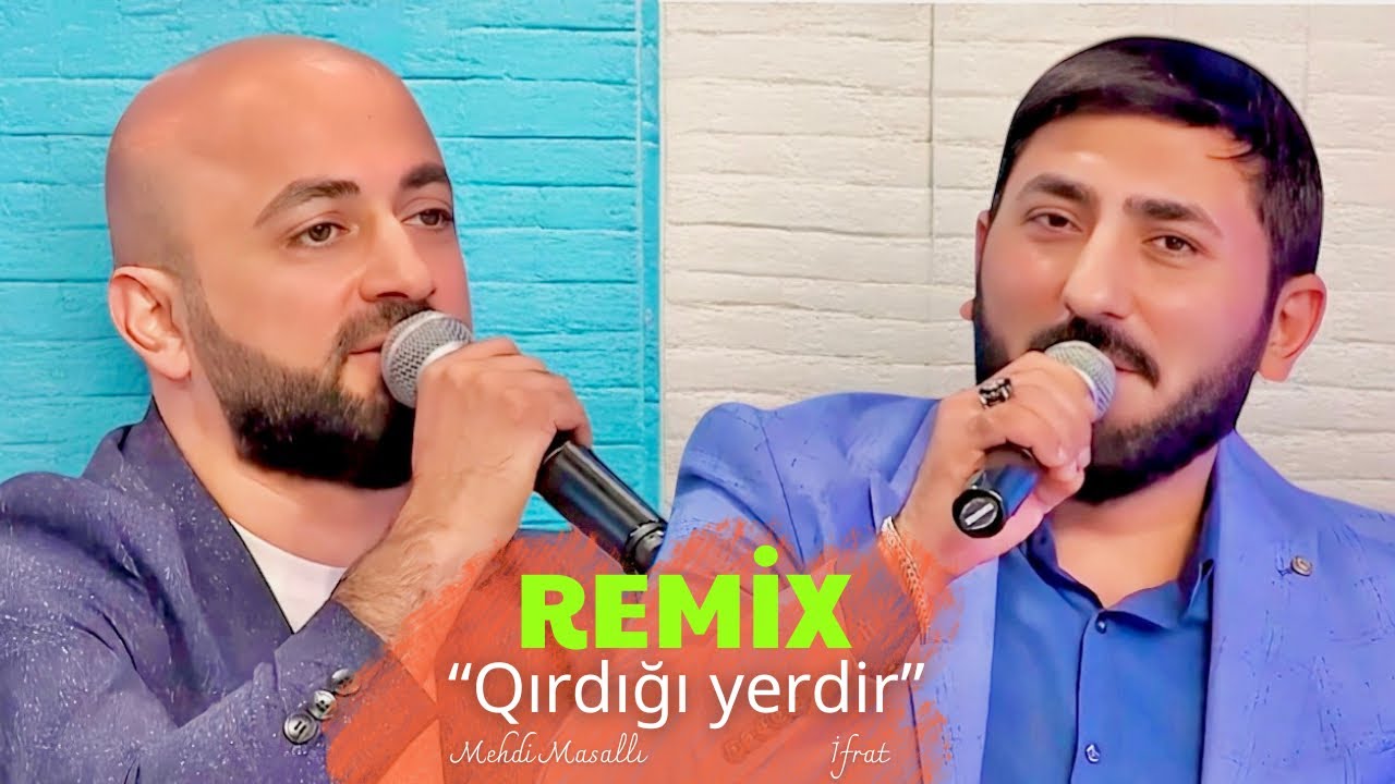 Ifrat & Mehdi Masalli - Qirdigi yerdir (REMIX)