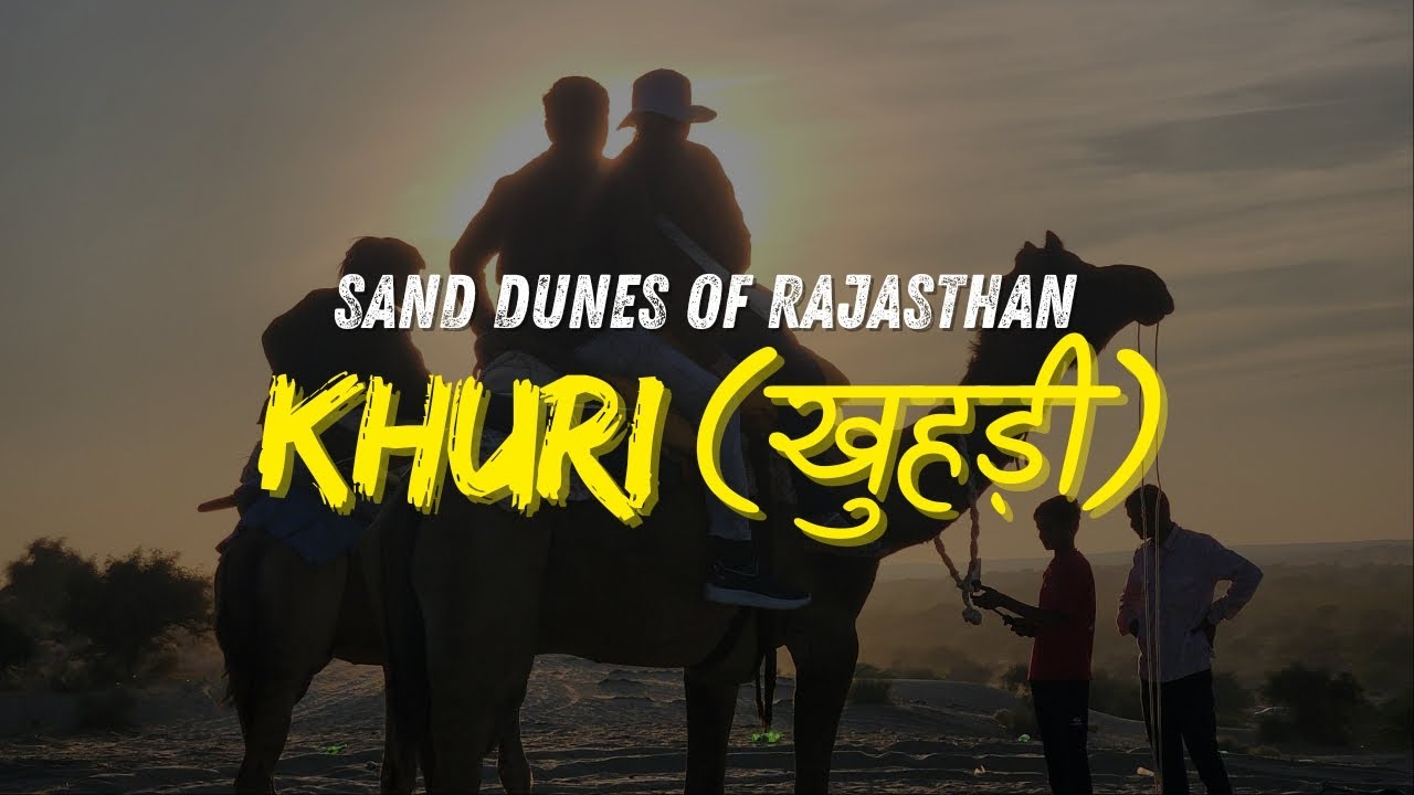 KHURI (खुहड़ी) Sand Dunes - Jaisalmer | West Rajasthan Desert Experience | placestovisitindia.com