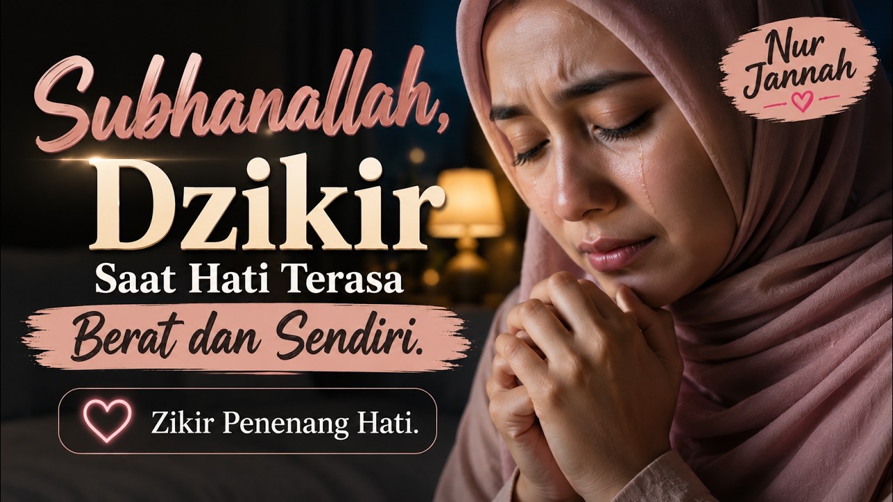 Rasakan Kedamaian! Subhanallah, Dzikir Saat Hati Terasa Berat dan Sendiri. Zikir Penenang Hati