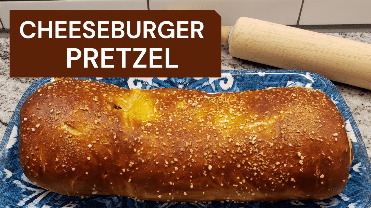 Cheeseburger Stuffed Pretzel - Using My Soft Pretzel Recipe!