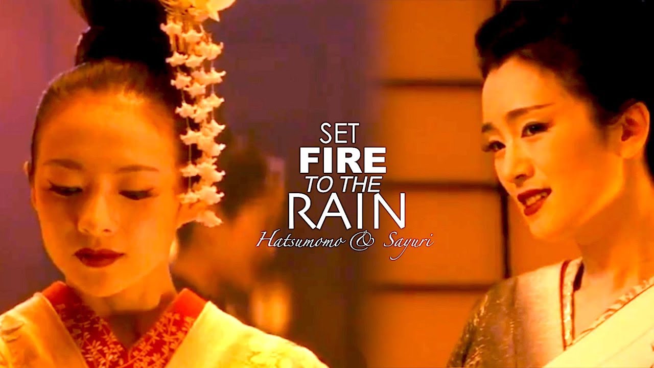 hatsumomo & sayuri ● set fire to the rain
