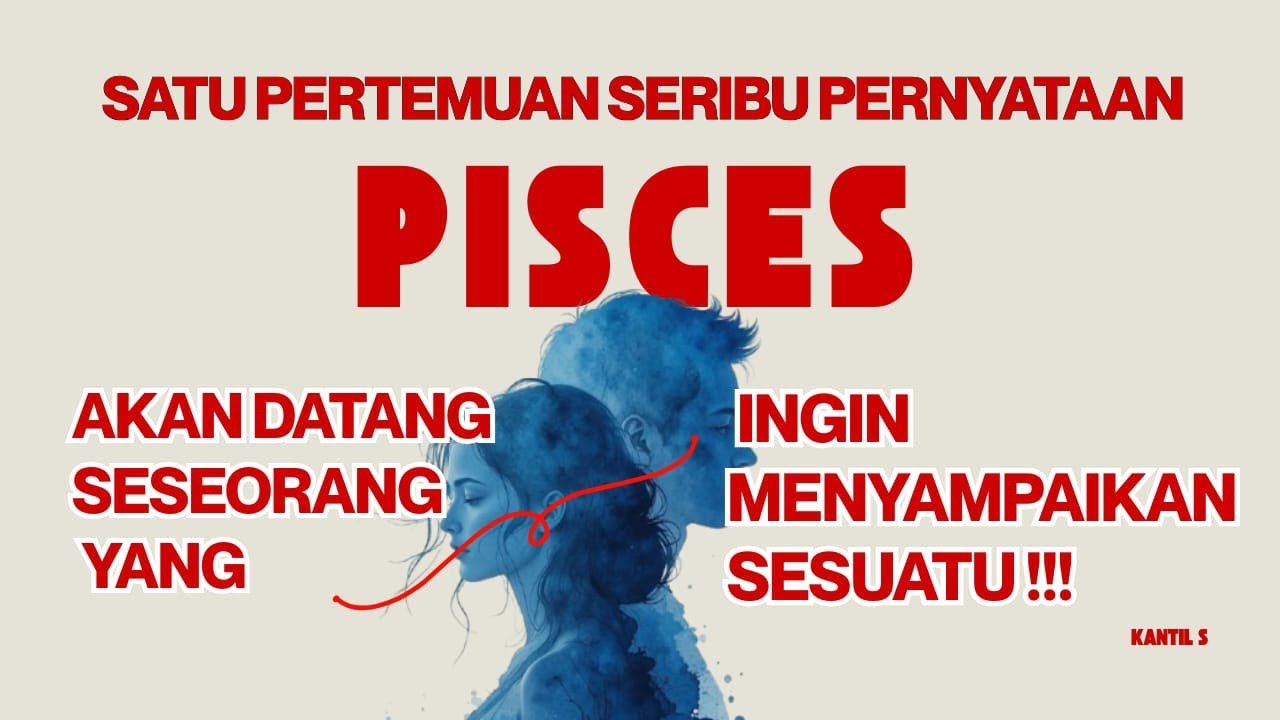 SATU PERTEMUAN SERIBU PERNYATAAN ♓ PISCES ♓ AKAN DATANG SESEORANG YANG INGIN MENYAMPAIKAN SESUATU.