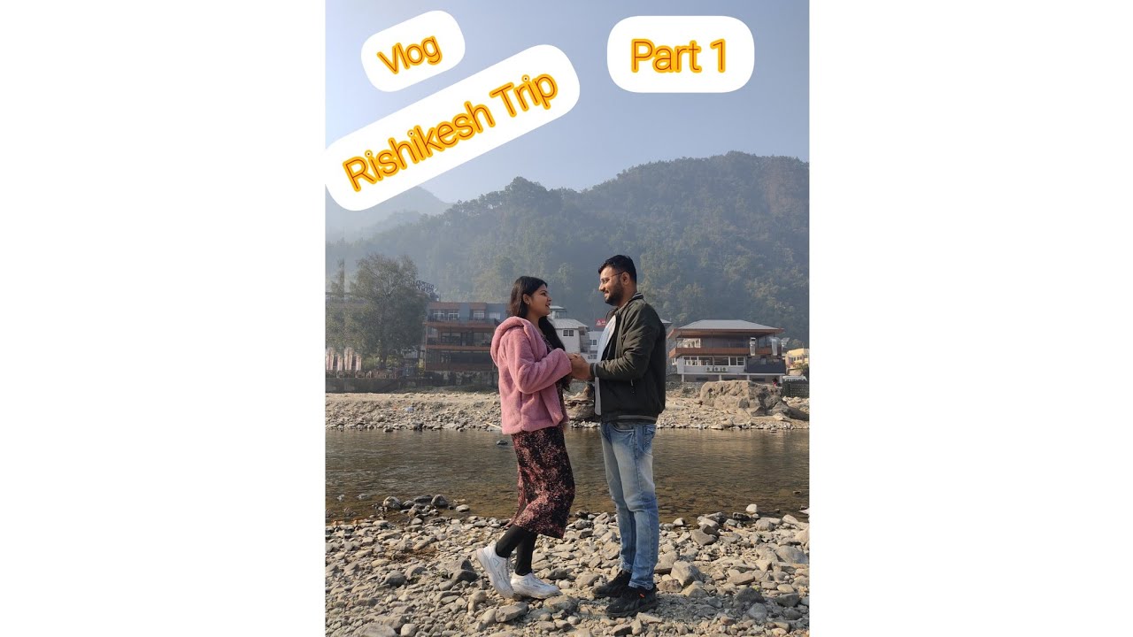 Family Trip Rishikesh part 1