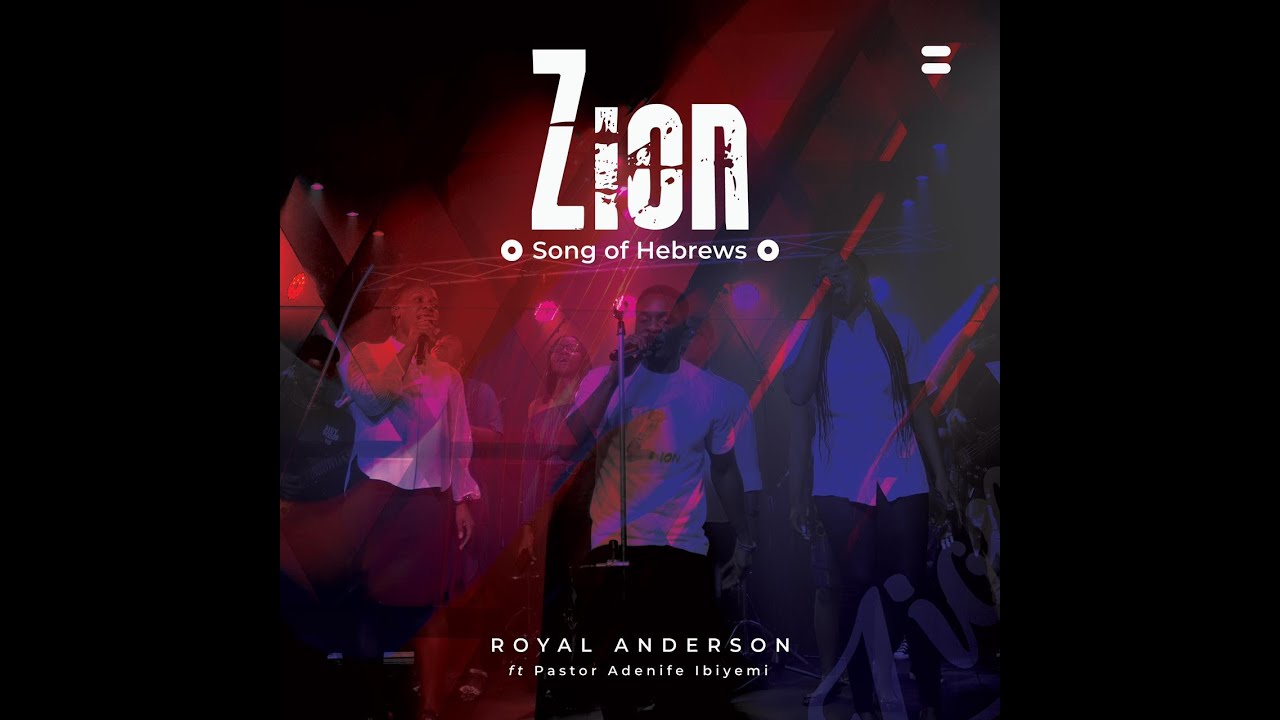 ZION (SONG OF HEBREWS) - ROYAL ANDERSON FT PASTOR ADENIFE IBIYEMI