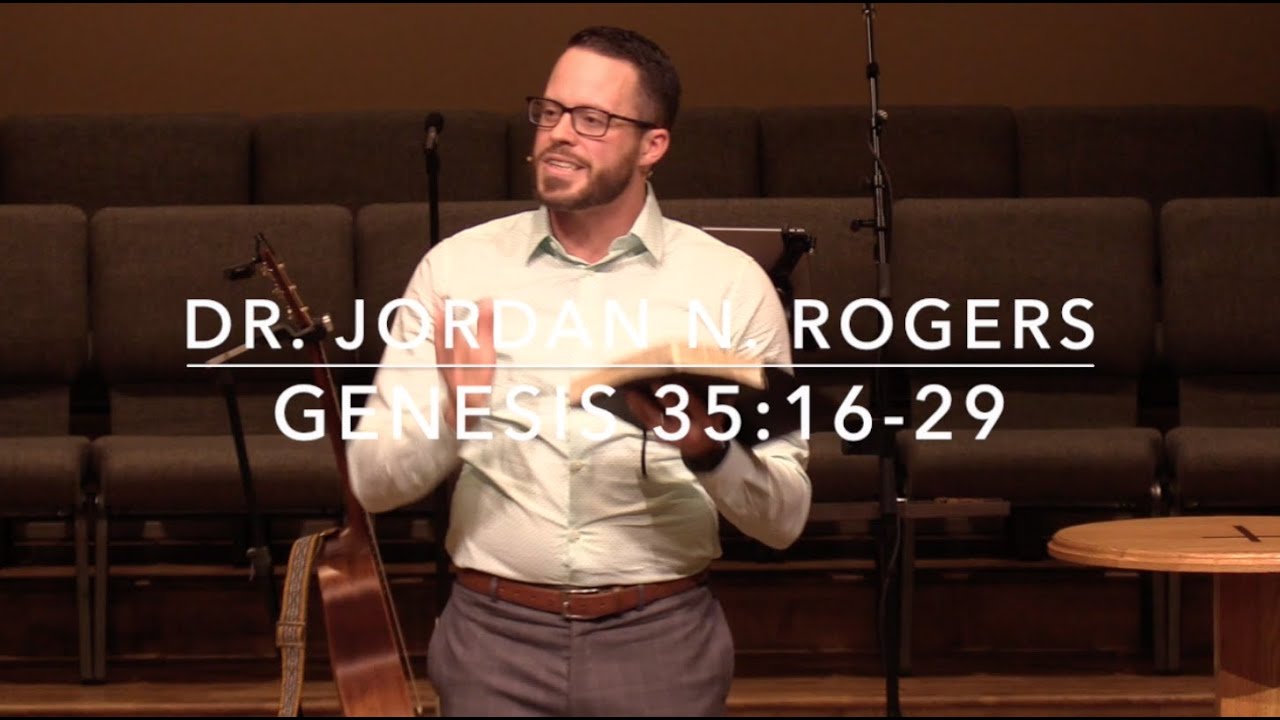 Four Inevitable Aspects of Life - Genesis 35:16-29 (1.29.20) - Dr. Jordan N. Rogers