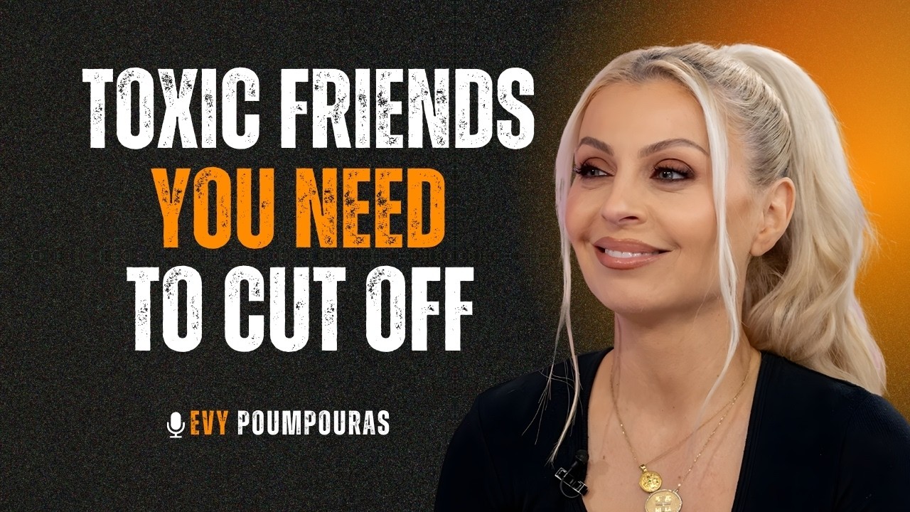 The Silent Poison: Toxic Friends You Need to Cut Off | EVY POUMPOURAS SPEECH Motivation